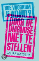 hoe voorkom je ADHD, door de diagnose niet te stellen - boek